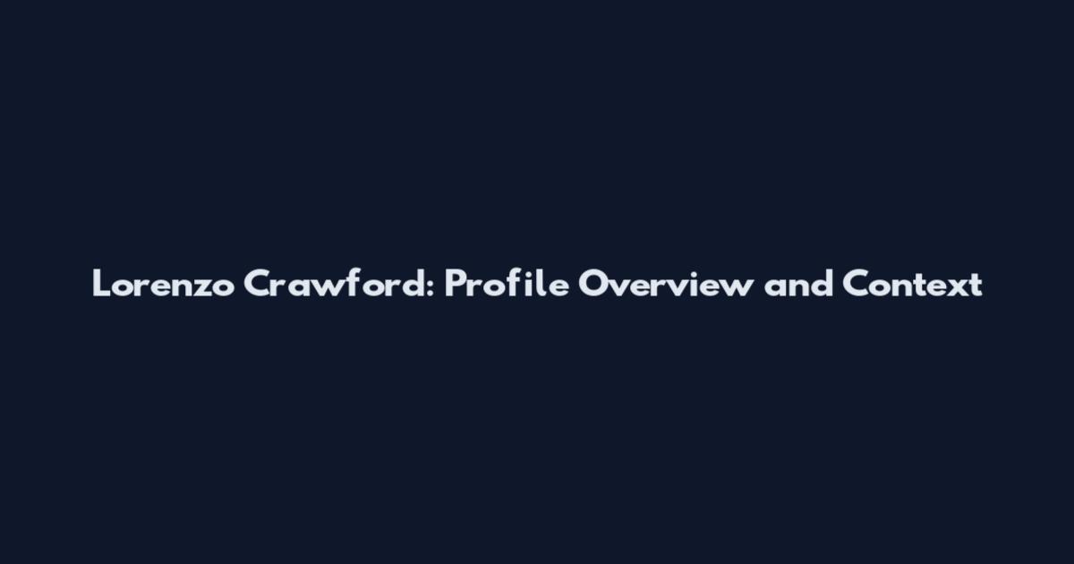 Lorenzo Crawford: Profile Overview and Context