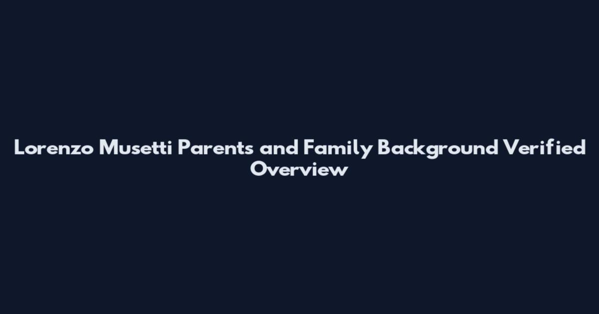 Lorenzo Musetti Parents and Family Background Verified Overview