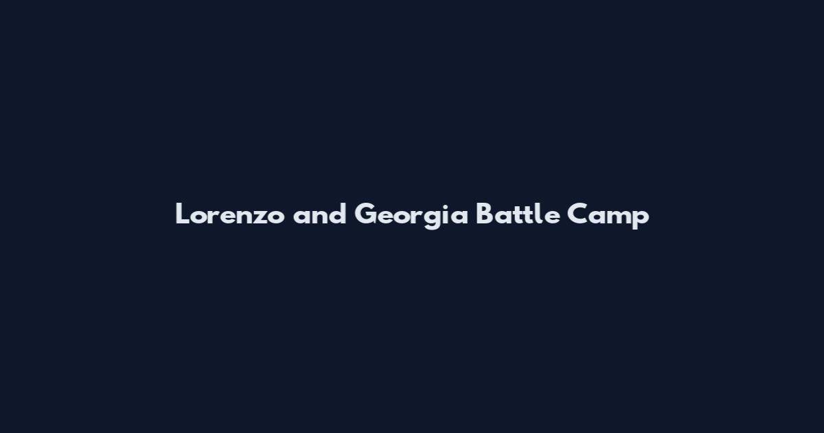 Lorenzo and Georgia Battle Camp