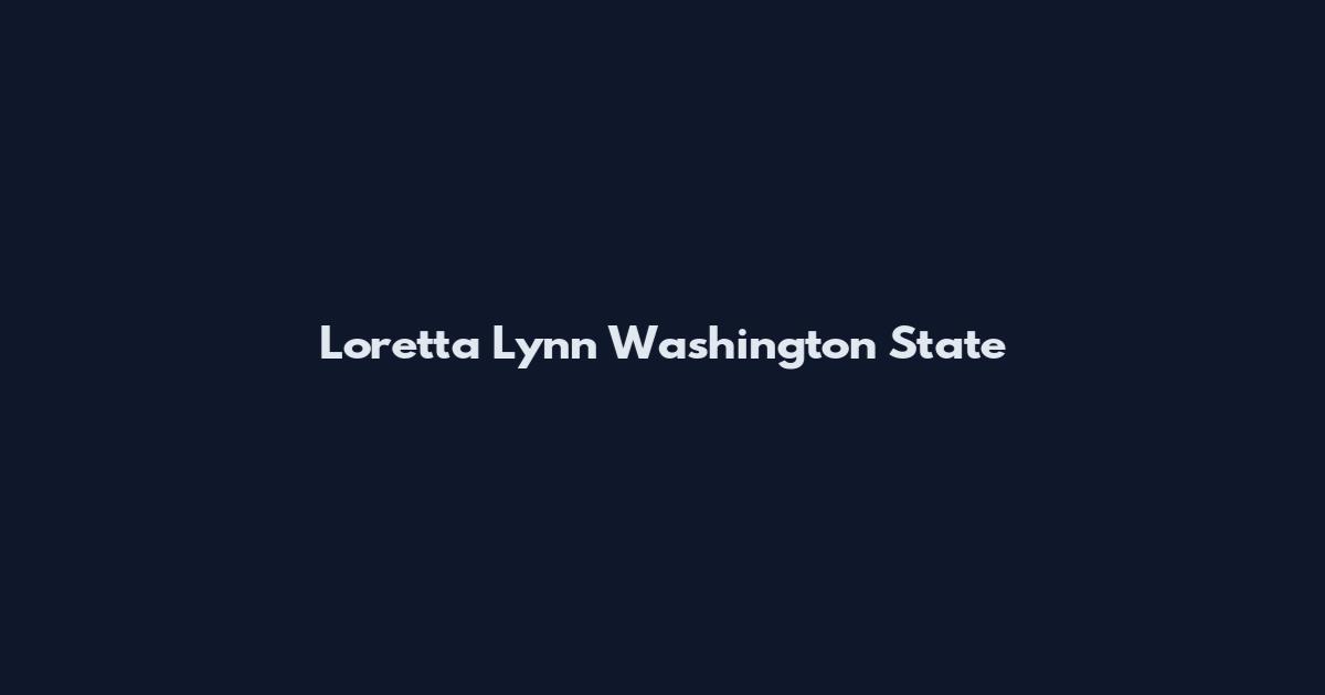 Loretta Lynn Washington State