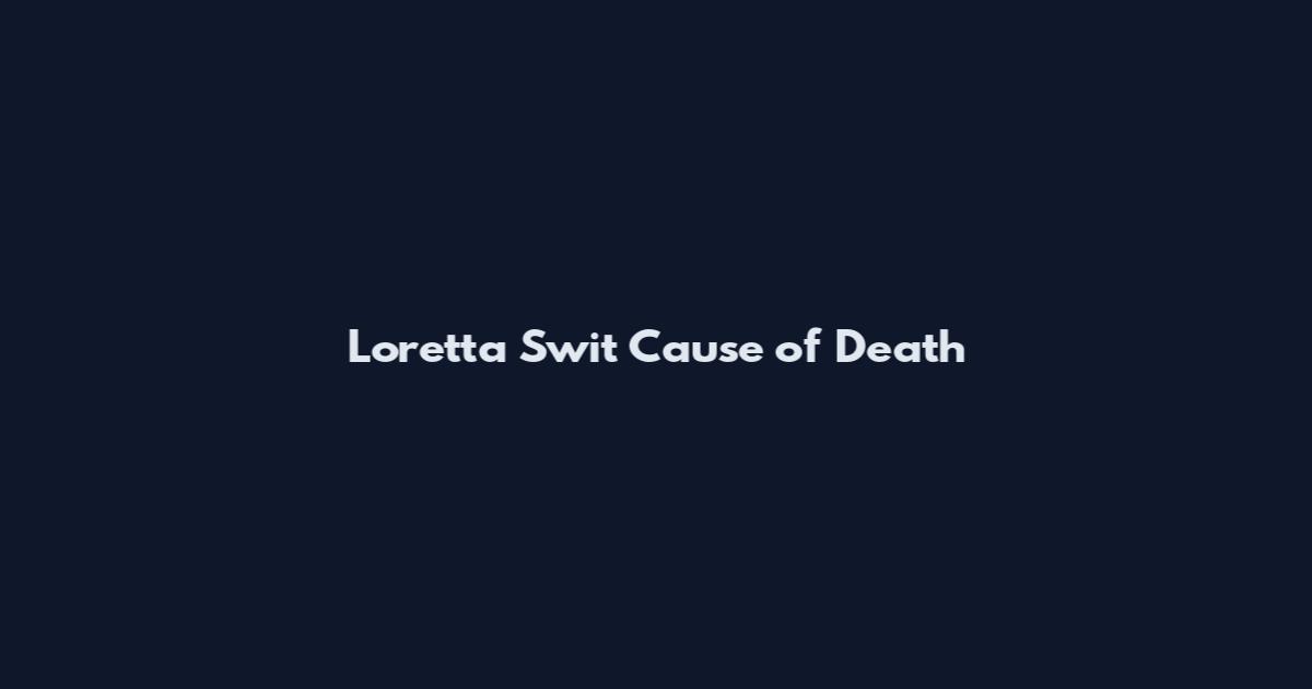 Loretta Swit Cause of Death
