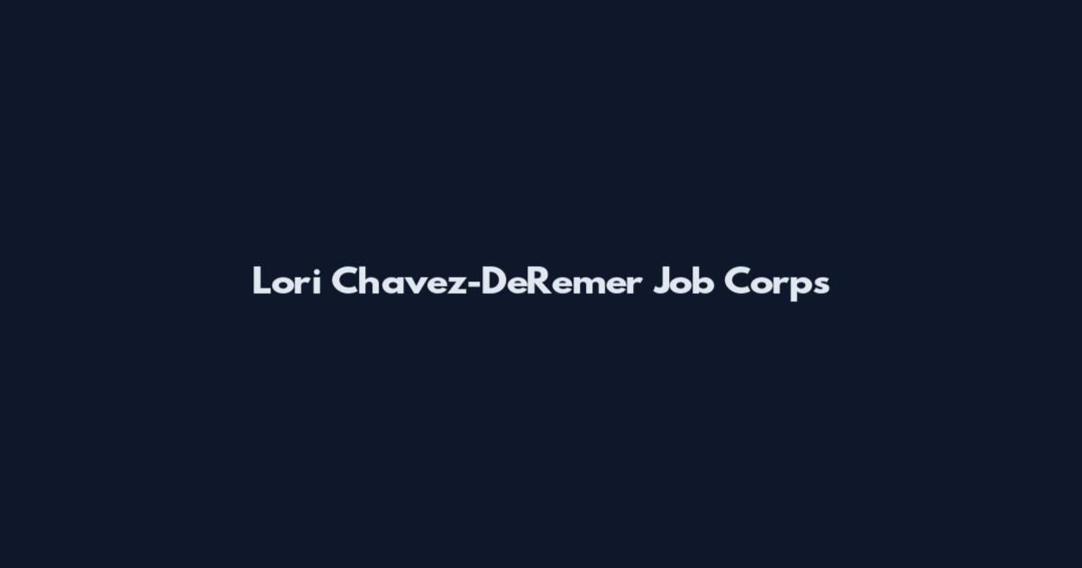 Lori Chavez-DeRemer Job Corps