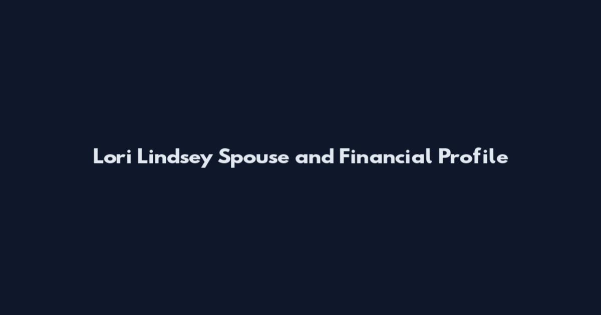 Lori Lindsey Spouse and Financial Profile