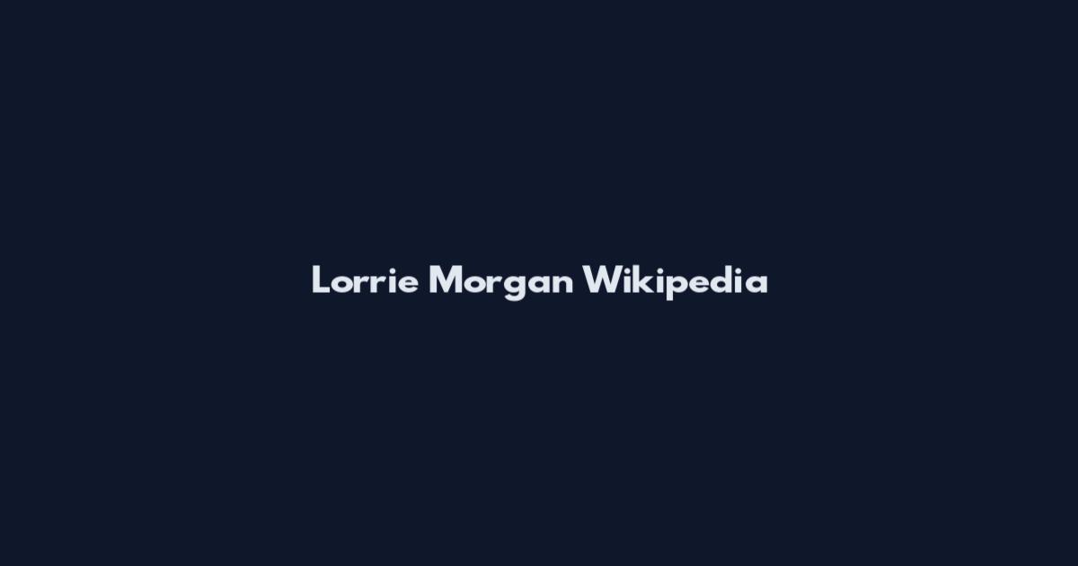 Lorrie Morgan Wikipedia