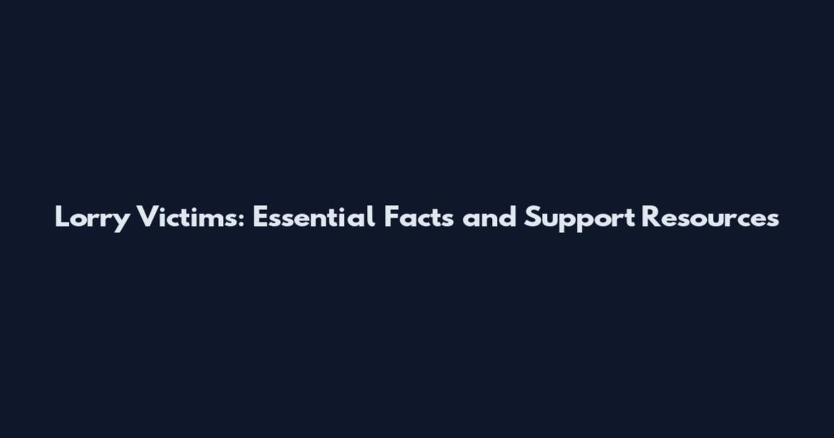 Lorry Victims: Essential Facts and Support Resources