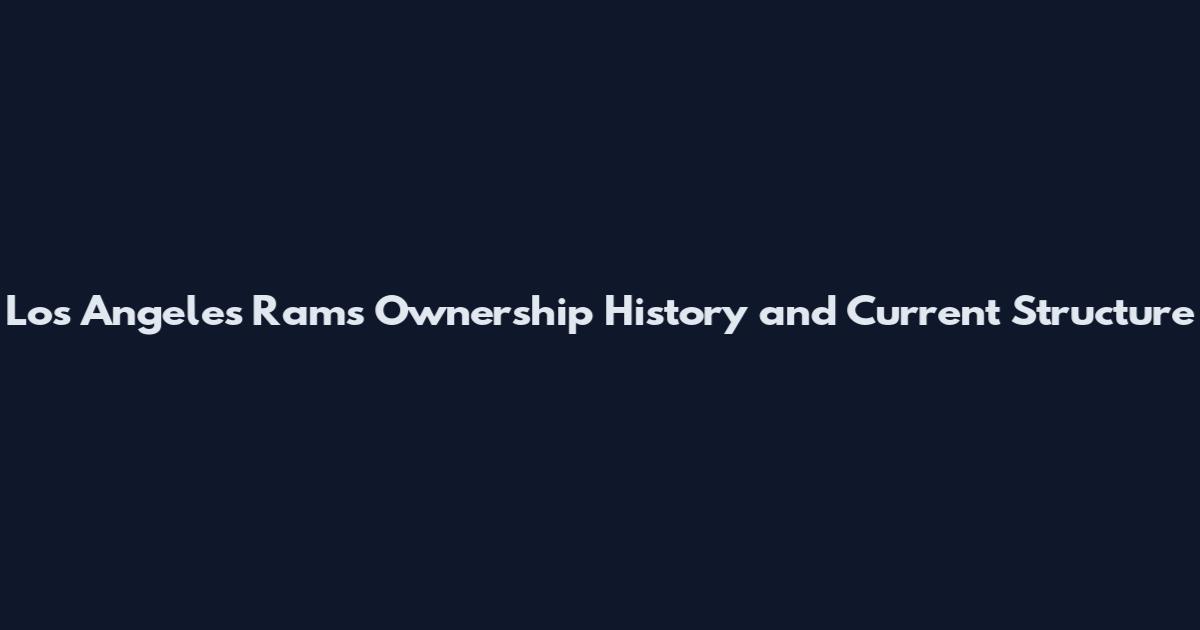 Los Angeles Rams Ownership History and Current Structure