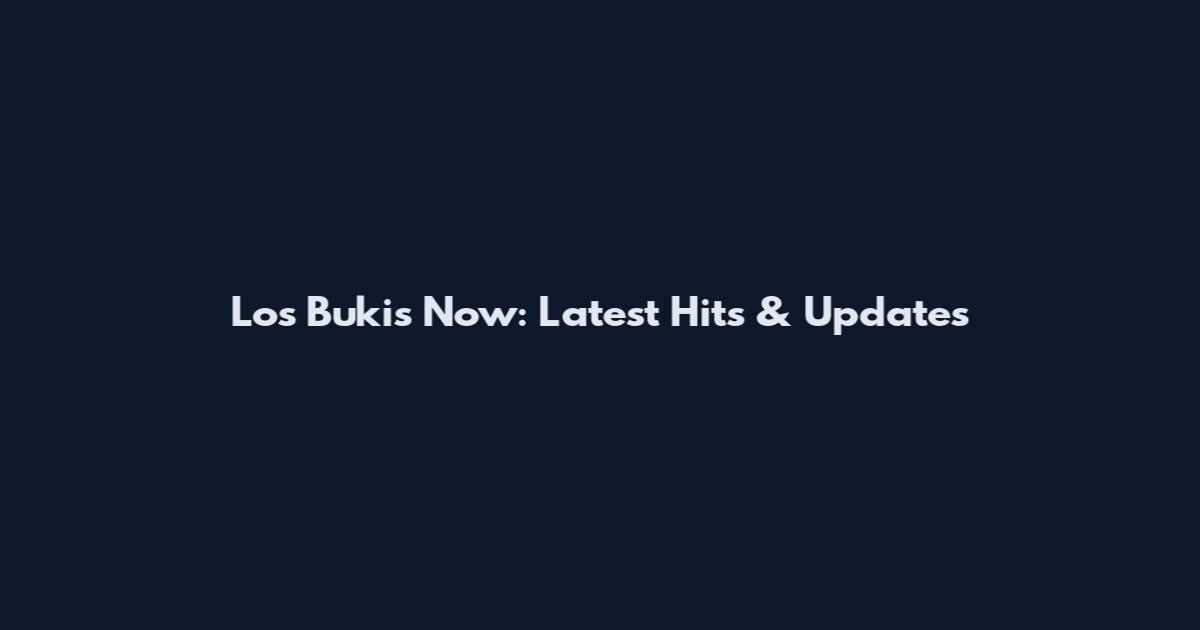 Los Bukis Now: Latest Hits & Updates