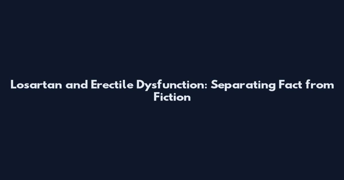 Losartan and Erectile Dysfunction: Separating Fact from Fiction