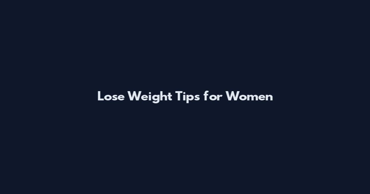 Lose Weight Tips for Women