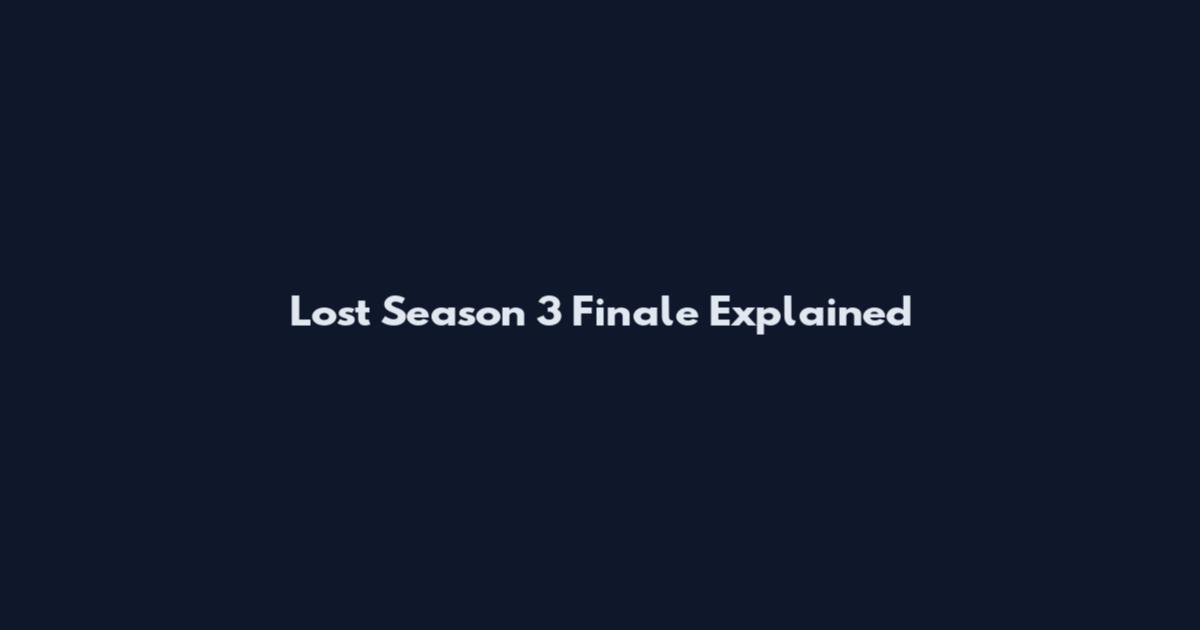 Lost Season 3 Finale Explained