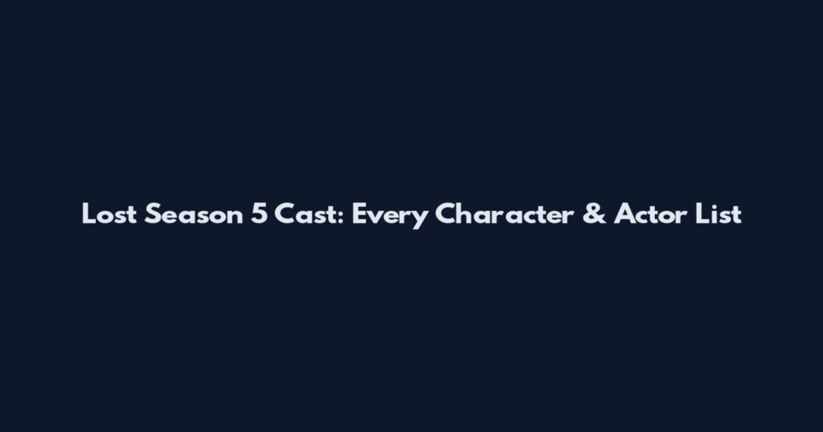 Lost Season 5 Cast: Every Character & Actor List