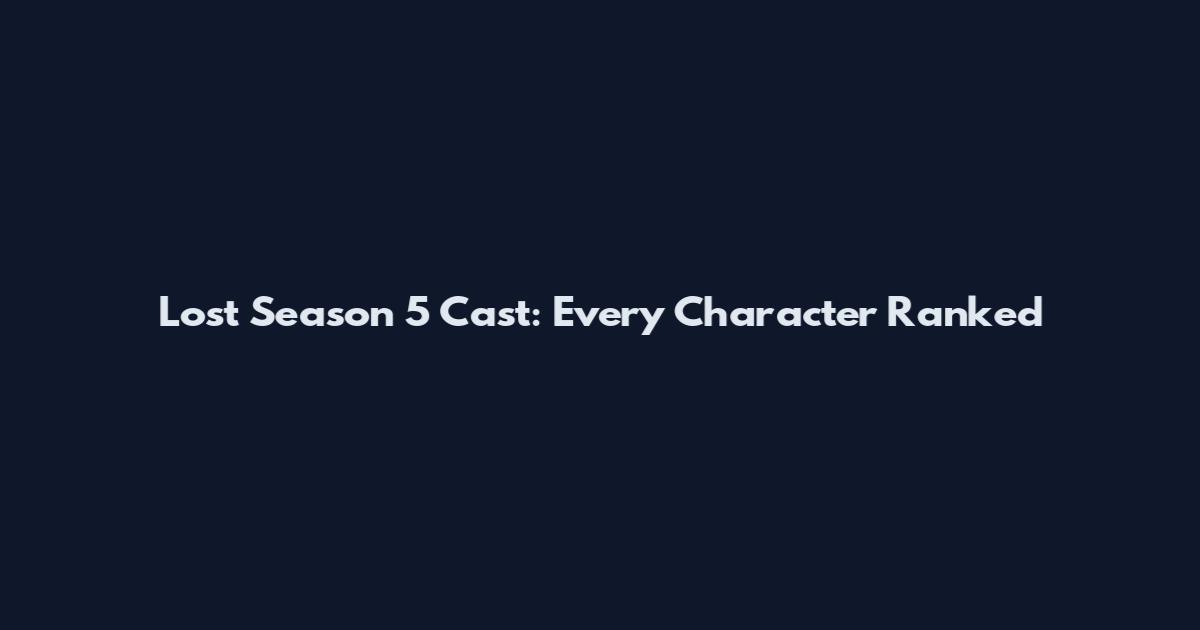 Lost Season 5 Cast: Every Character Ranked