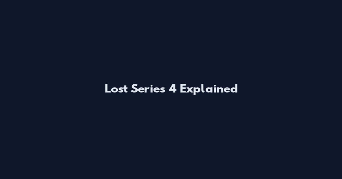 Lost Series 4 Explained