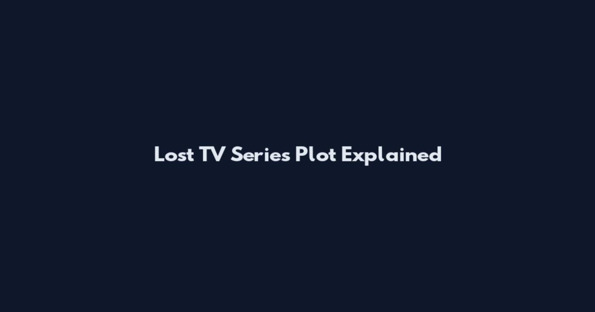 Lost TV Series Plot Explained