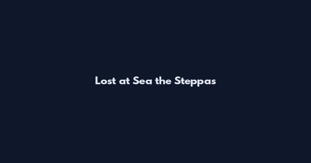 Lost at Sea the Steppas