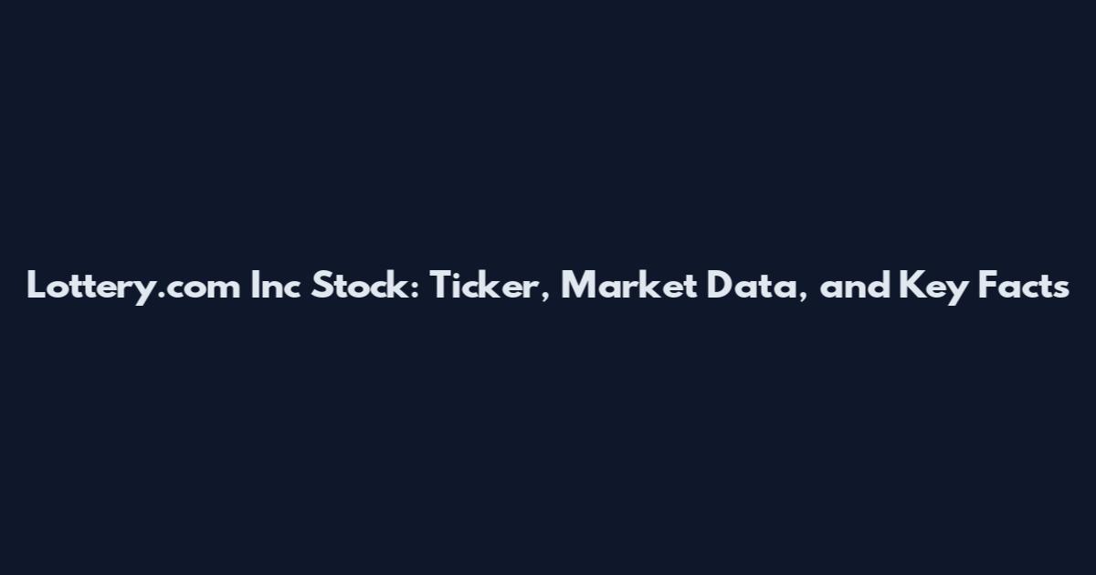 Lottery.com Inc Stock: Ticker, Market Data, and Key Facts