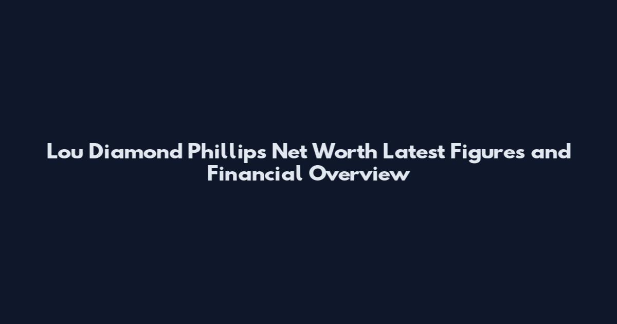 Lou Diamond Phillips Net Worth Latest Figures and Financial Overview