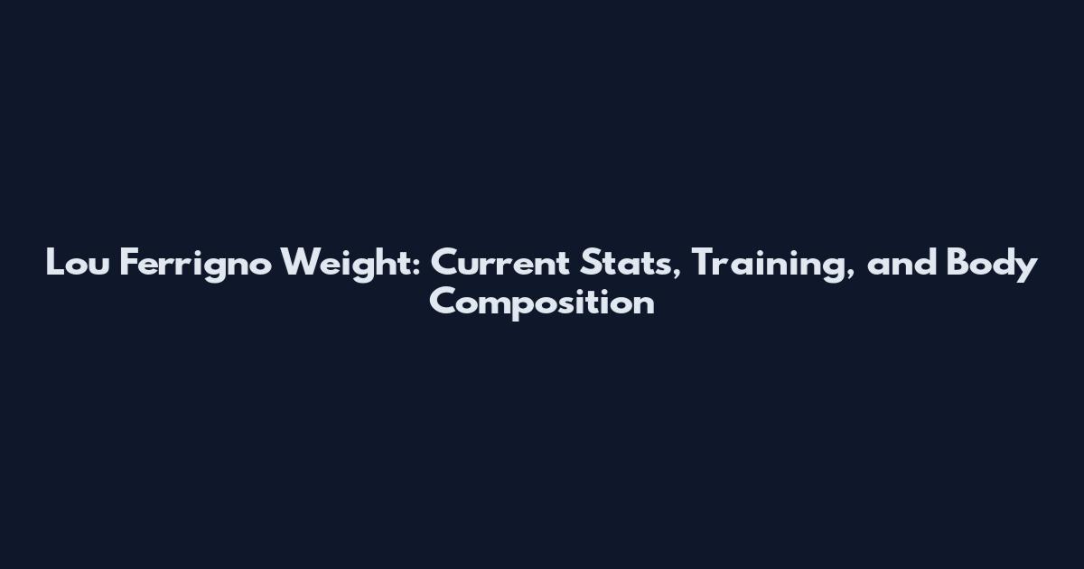 Lou Ferrigno Weight: Current Stats, Training, and Body Composition