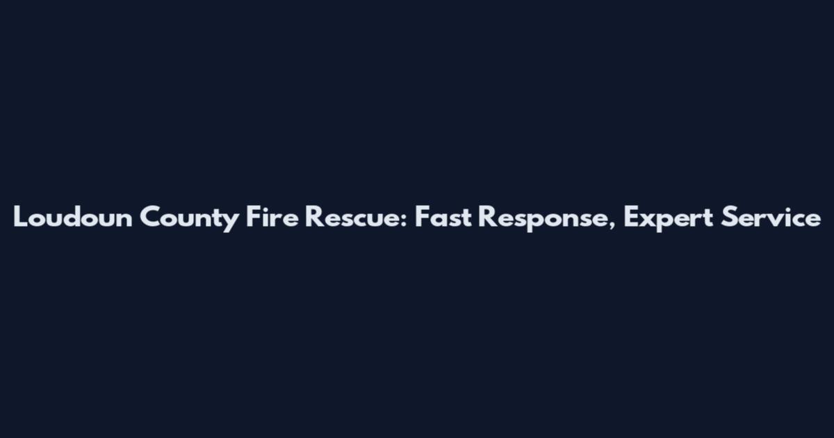 Loudoun County Fire Rescue: Fast Response, Expert Service