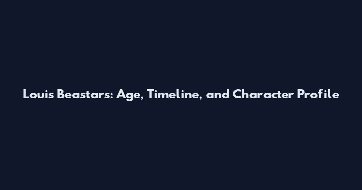 Louis Beastars: Age, Timeline, and Character Profile