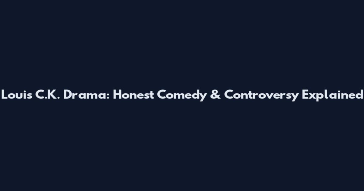 Louis C.K. Drama: Honest Comedy & Controversy Explained