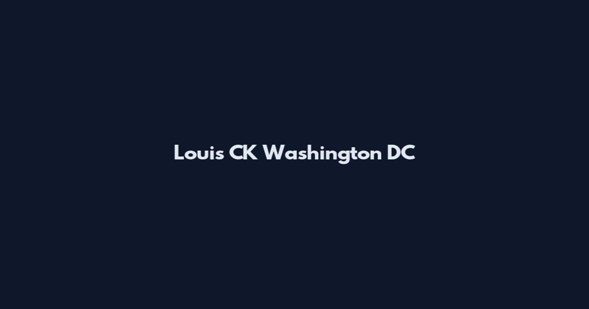 Louis CK Washington DC