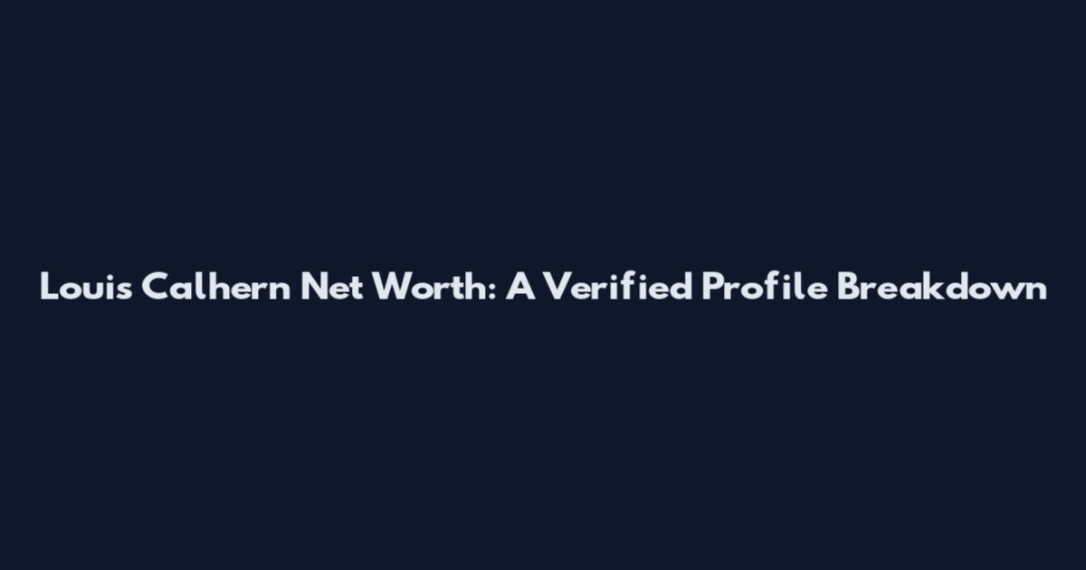 Louis Calhern Net Worth: A Verified Profile Breakdown