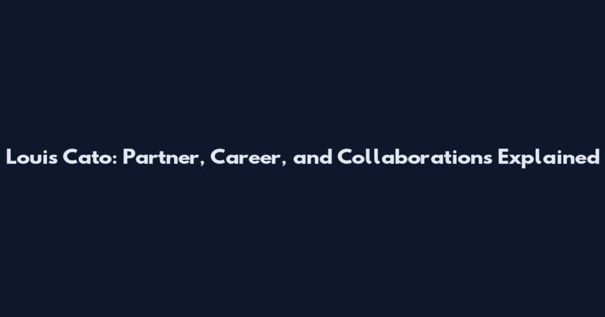 Louis Cato: Partner, Career, and Collaborations Explained