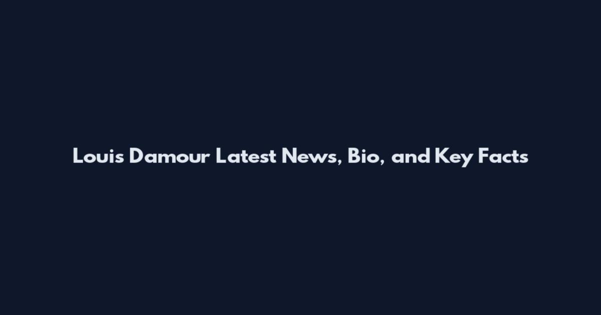 Louis Damour Latest News, Bio, and Key Facts