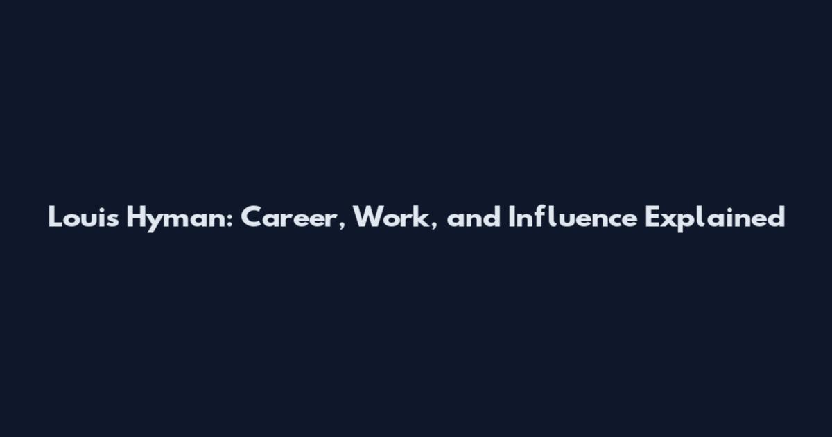 Louis Hyman: Career, Work, and Influence Explained