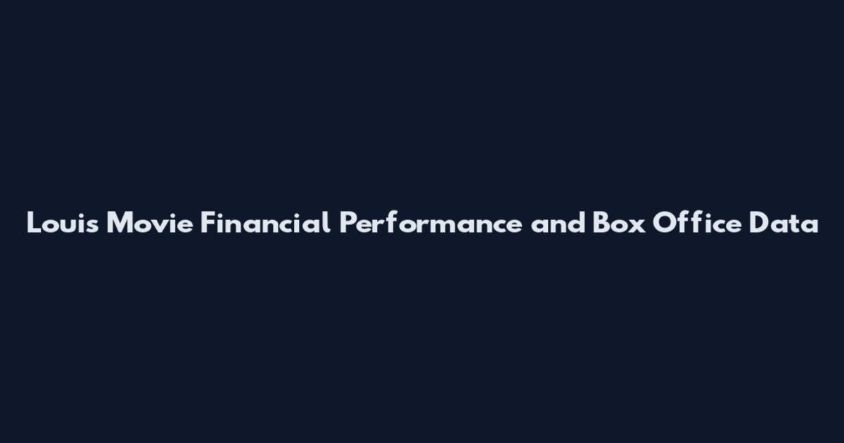 Louis Movie Financial Performance and Box Office Data