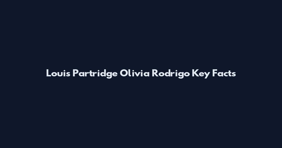 Louis Partridge Olivia Rodrigo Key Facts