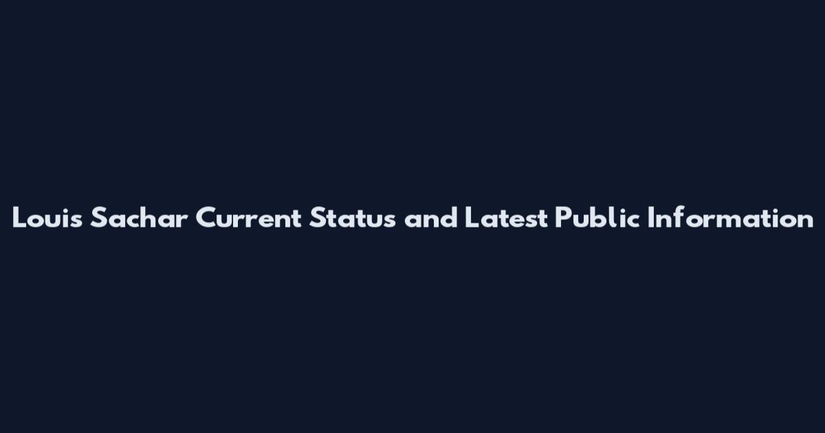 Louis Sachar Current Status and Latest Public Information