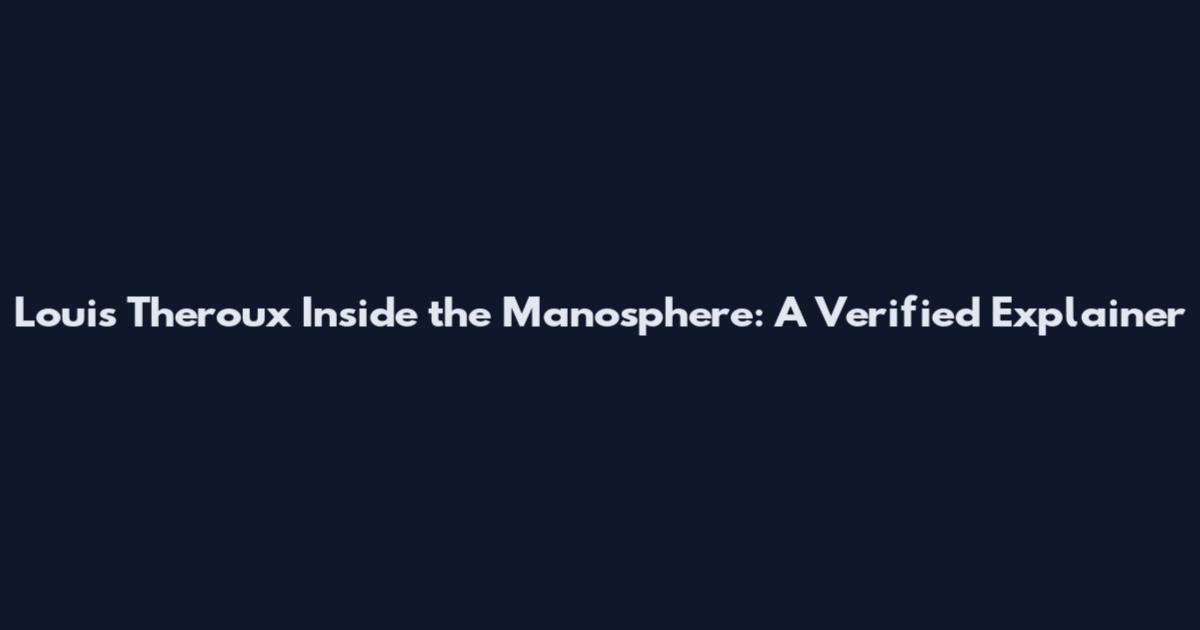 Louis Theroux Inside the Manosphere: A Verified Explainer