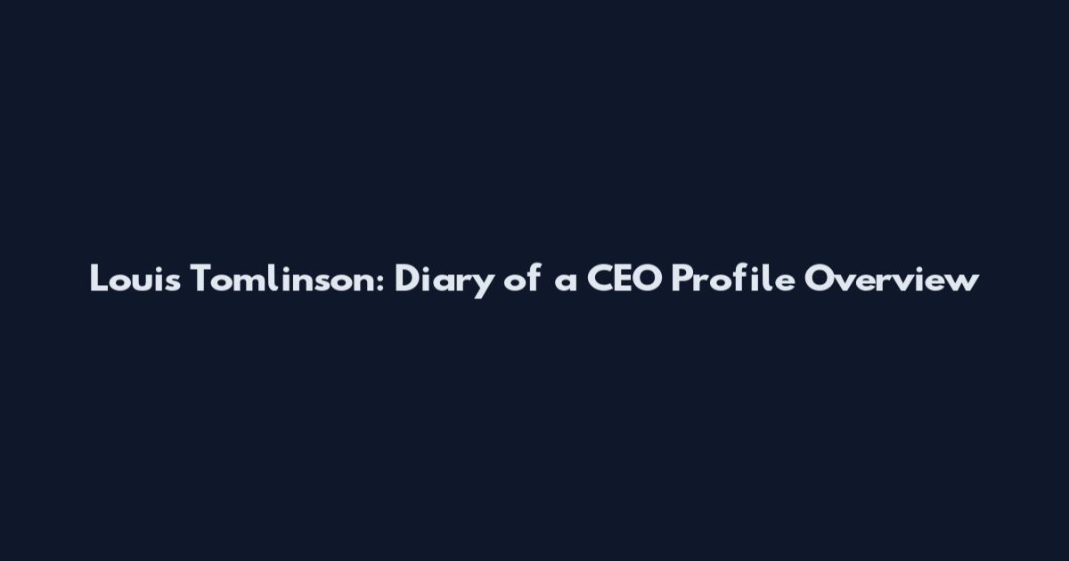 Louis Tomlinson: Diary of a CEO Profile Overview
