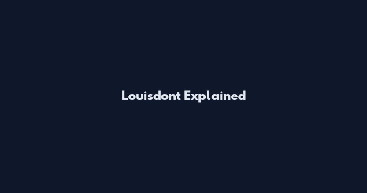 Louisdont Explained