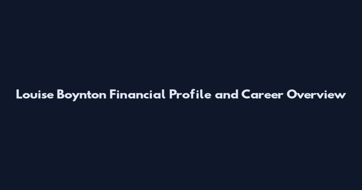 Louise Boynton Financial Profile and Career Overview