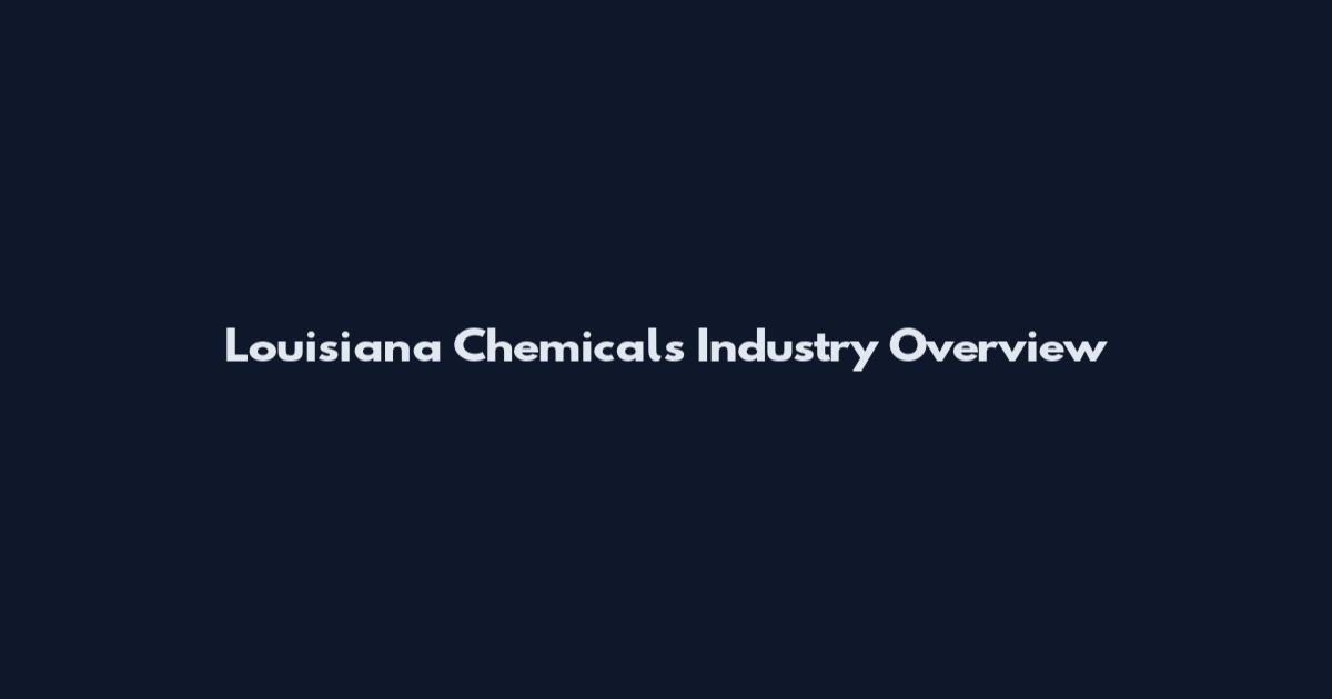 Louisiana Chemicals Industry Overview