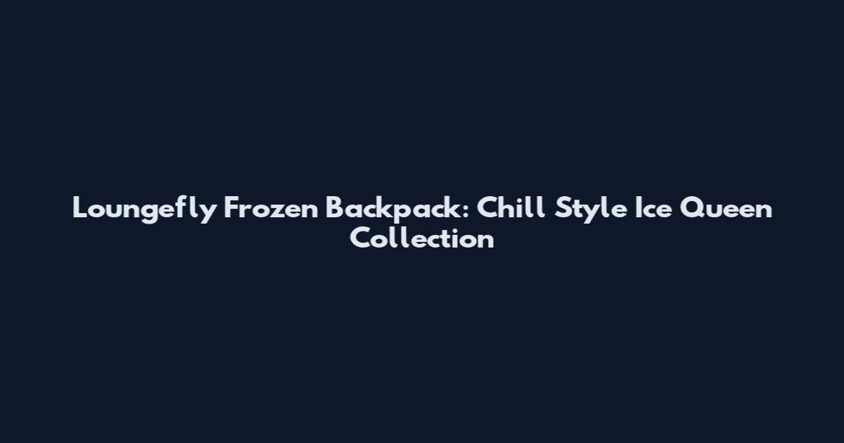 Loungefly Frozen Backpack: Chill Style Ice Queen Collection