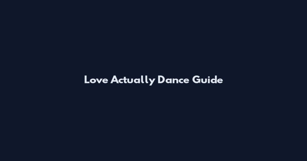 Love Actually Dance Guide