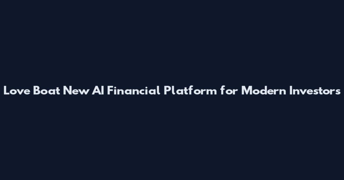 Love Boat New AI Financial Platform for Modern Investors