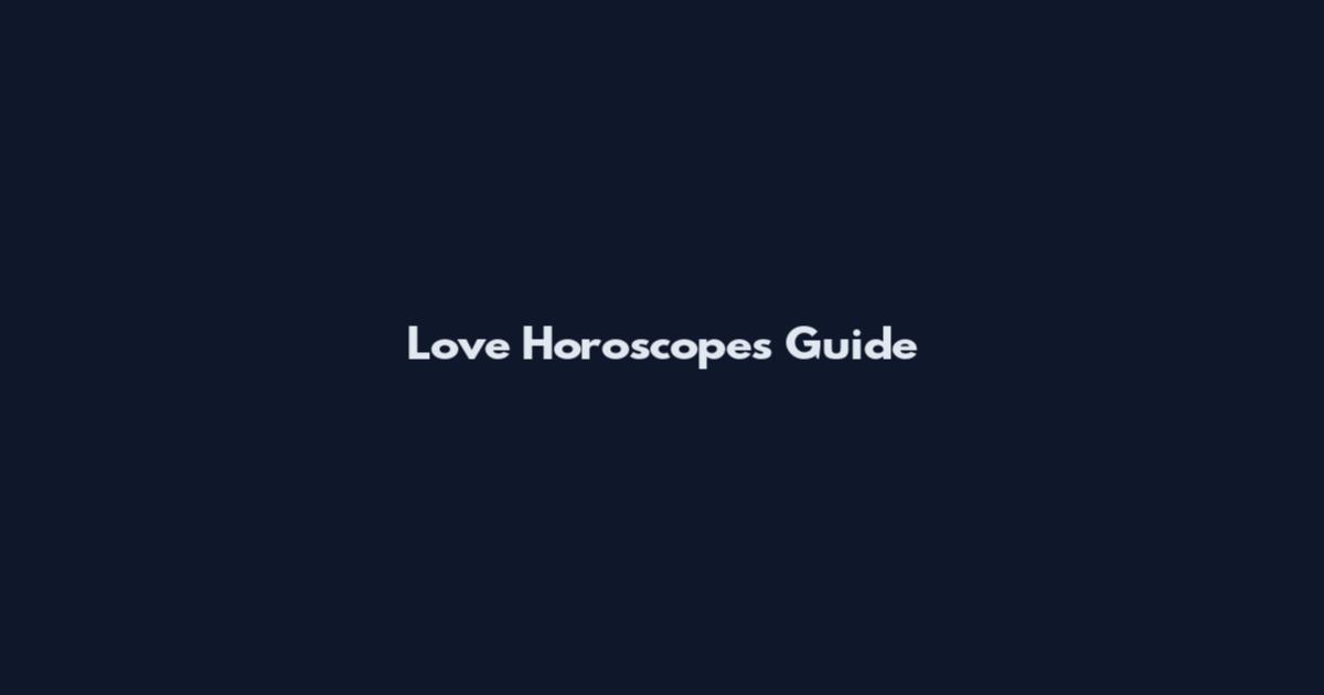 Love Horoscopes Guide