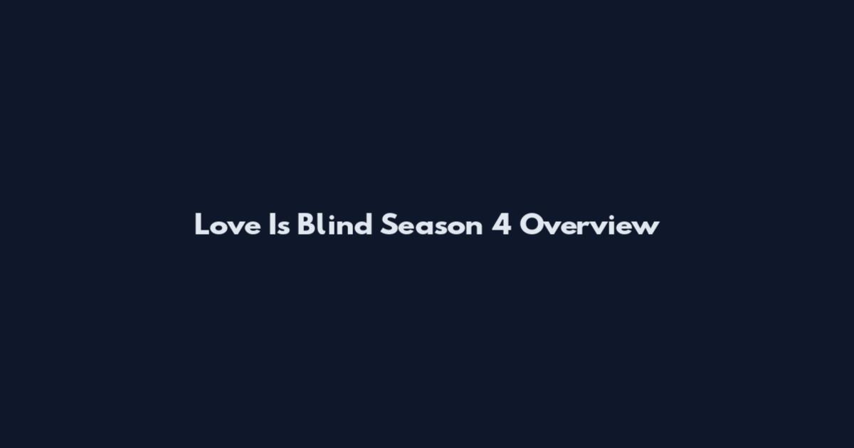 Love Is Blind Season 4 Overview