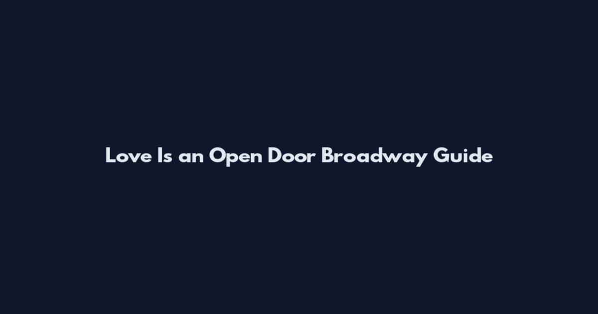 Love Is an Open Door Broadway Guide