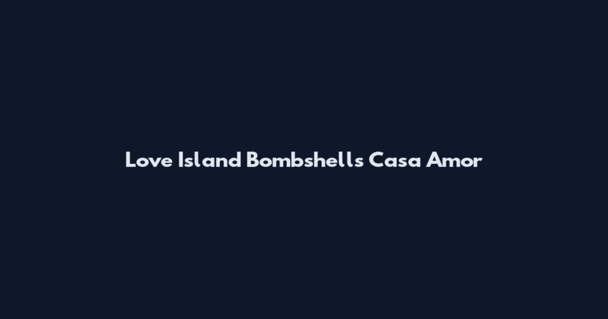 Love Island Bombshells Casa Amor