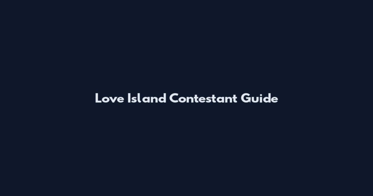 Love Island Contestant Guide