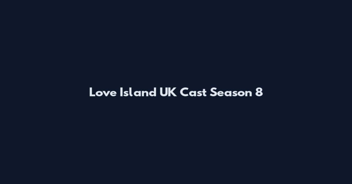 Love Island UK Cast Season 8