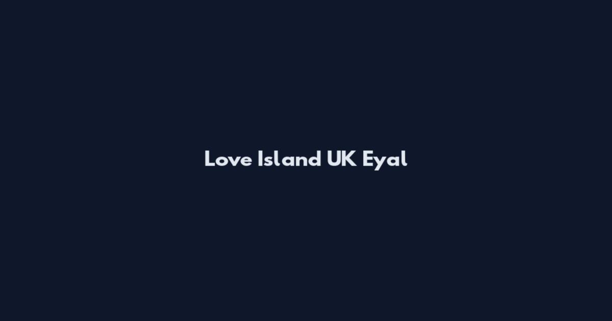 Love Island UK Eyal