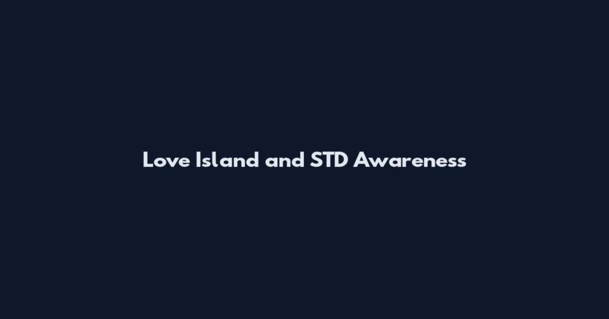 Love Island and STD Awareness