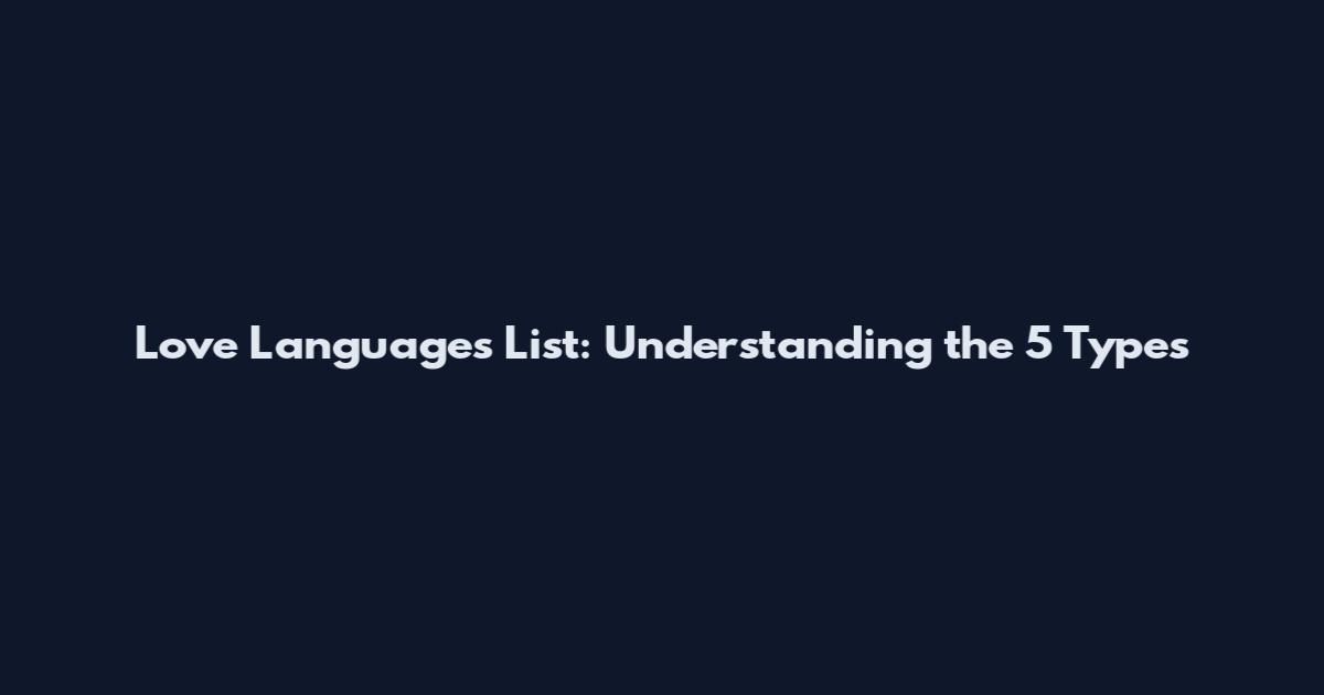 Love Languages List: Understanding the 5 Types